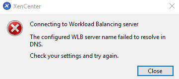 Scenario 3 - Error: The configured WLB server name failed to resolve in DNS. Check your settings and try again.